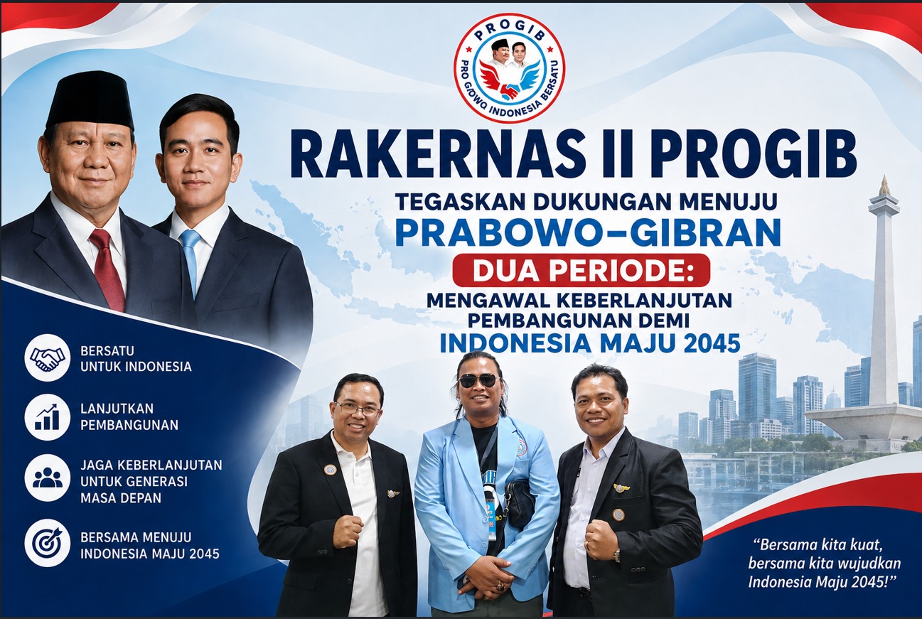 RAKERNAS II PROGIB Tegaskan Dukungan Menuju Prabowo–Gibran Dua Periode: Mengawal Keberlanjutan Pembangunan demi Indonesia Maju 2045